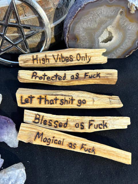 Hand Burned Palo Santo- The F%$# Collection (nsfw)